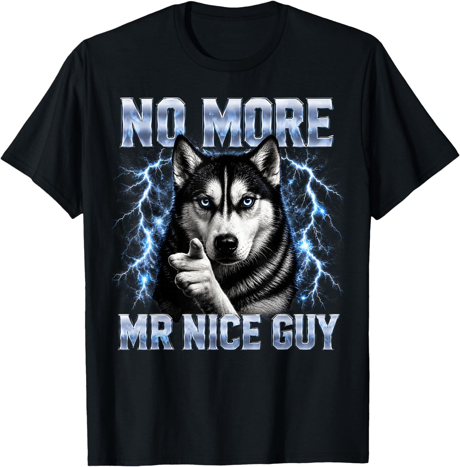 Funny Husky Dog Meme No More Mr Nice Guy T-Shirt Funny Husky Dog Meme No More Mr Nice Guy T-Shirt