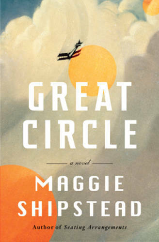 Great Circle: A novel - Hardcover By Shipstead, Maggie - VERY GOOD
