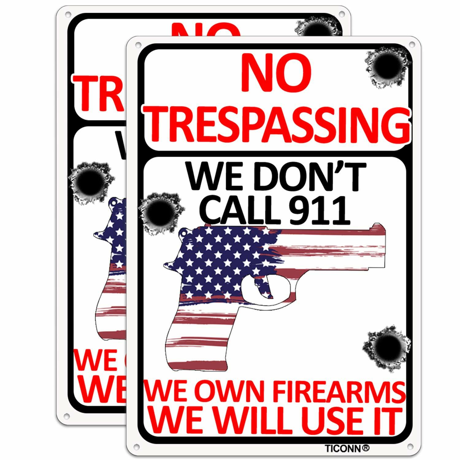 No Trespassing Sign We Don\'t Call 911, 10x7\'\' Aluminum Rust Free, Fade Resistant No Trespassing Sign We Don\'t Call 911, 10x7\'\' Aluminum Rust Free, Fade Resistant