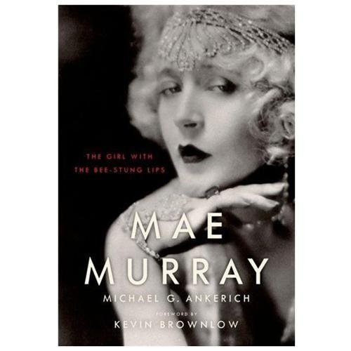 Mae Murray: The Girl with the Bee-Stung Lips (Screen Classics)  hardcover Used