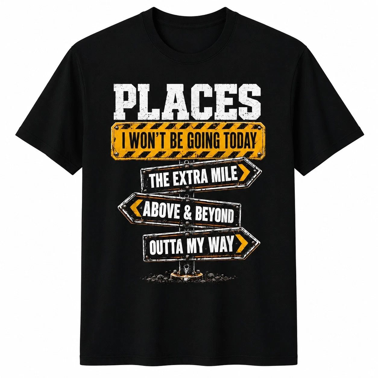 Places I Won\'t Be Going Today The Extra Mile Funny T-Shirt  Sizes S-5XL