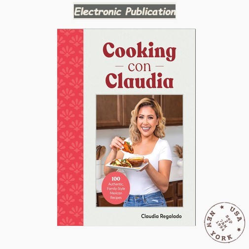 Cooking con Claudia: 100 Authentic, Famil, Claudia Regalado 2023