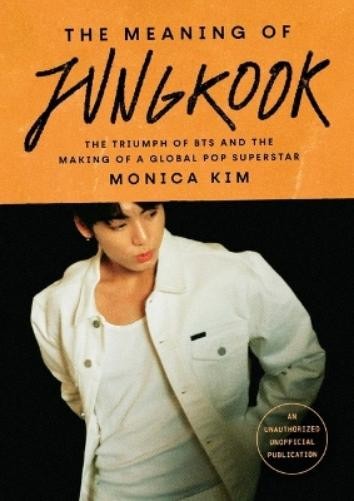 Monica Kim The Meaning of Jungkook (Hardback) Monica Kim The Meaning of Jungkook (Hardback)