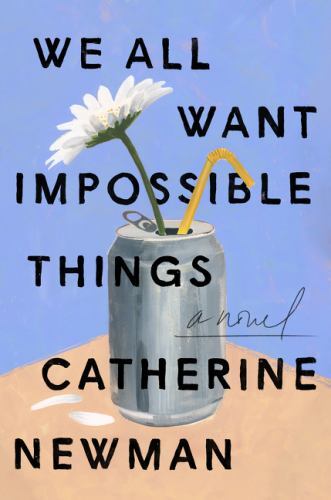 We All Want Impossible Things: A Novel - Hardcover - VERY GOOD