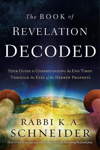 Book of Revelation Decoded : Your Guide to Understanding the End Times...