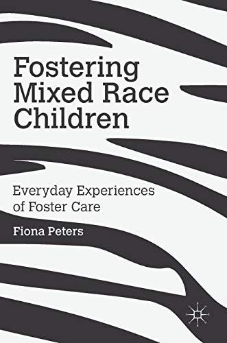Fostering Mixed Race Children: Everyday Experiences of Foster Fostering Mixed Race Children: Everyday Experiences of Foster