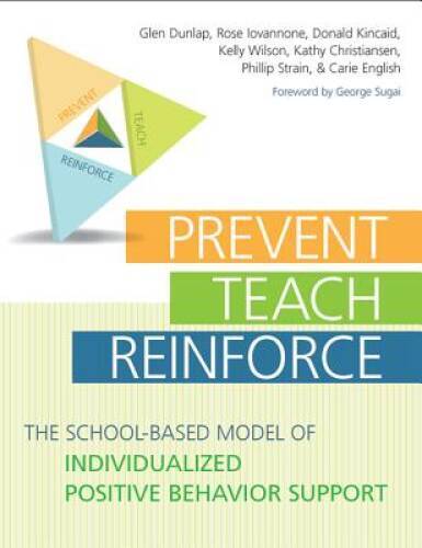 Prevent-Teach-Reinforce: The School-Based Model of Individualized Positiv - GOOD Prevent-Teach-Reinforce: The School-Based Model of Individualized Positiv - GOOD