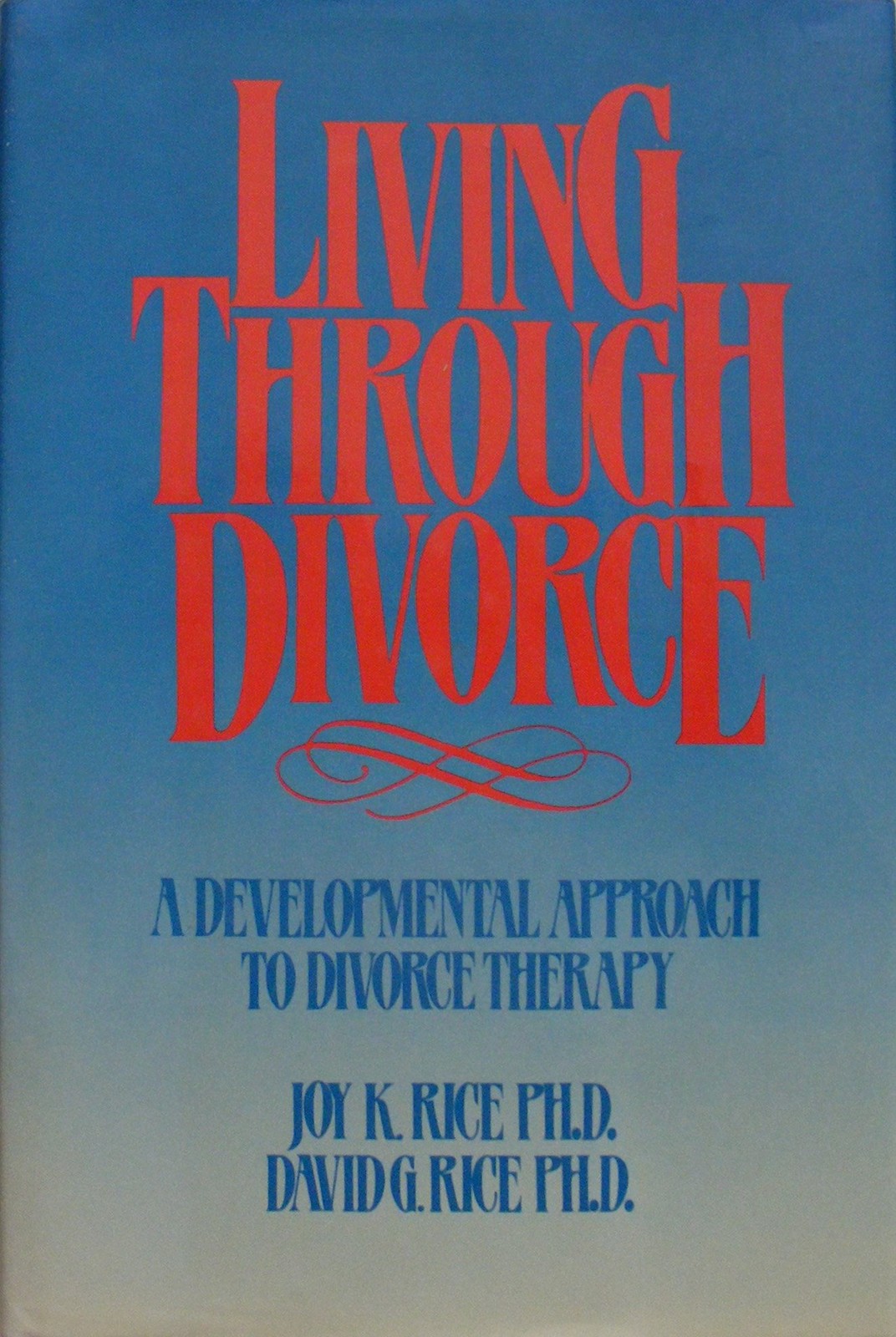 Living through Divorce: A Developmental Approach to Divorce Therapy - Rice, ...