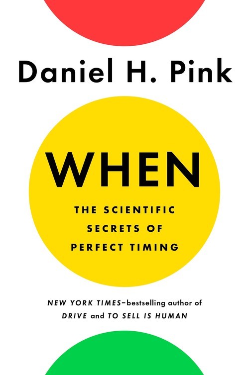 When: The Scientific Secrets of Perfe..., Daniel H Pink