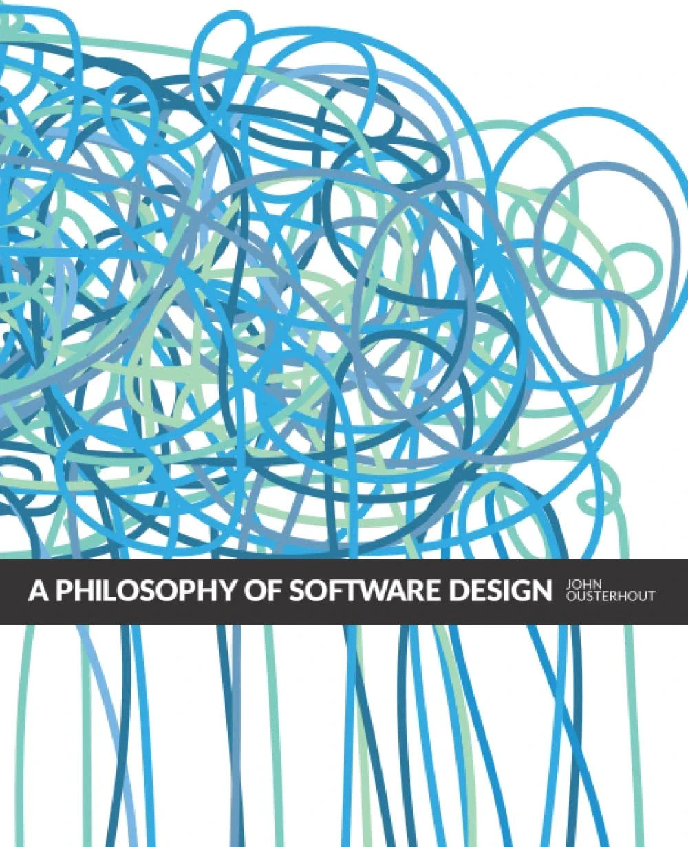 A Philosophy of Software Design, 2nd Edition A Philosophy of Software Design, 2nd Edition