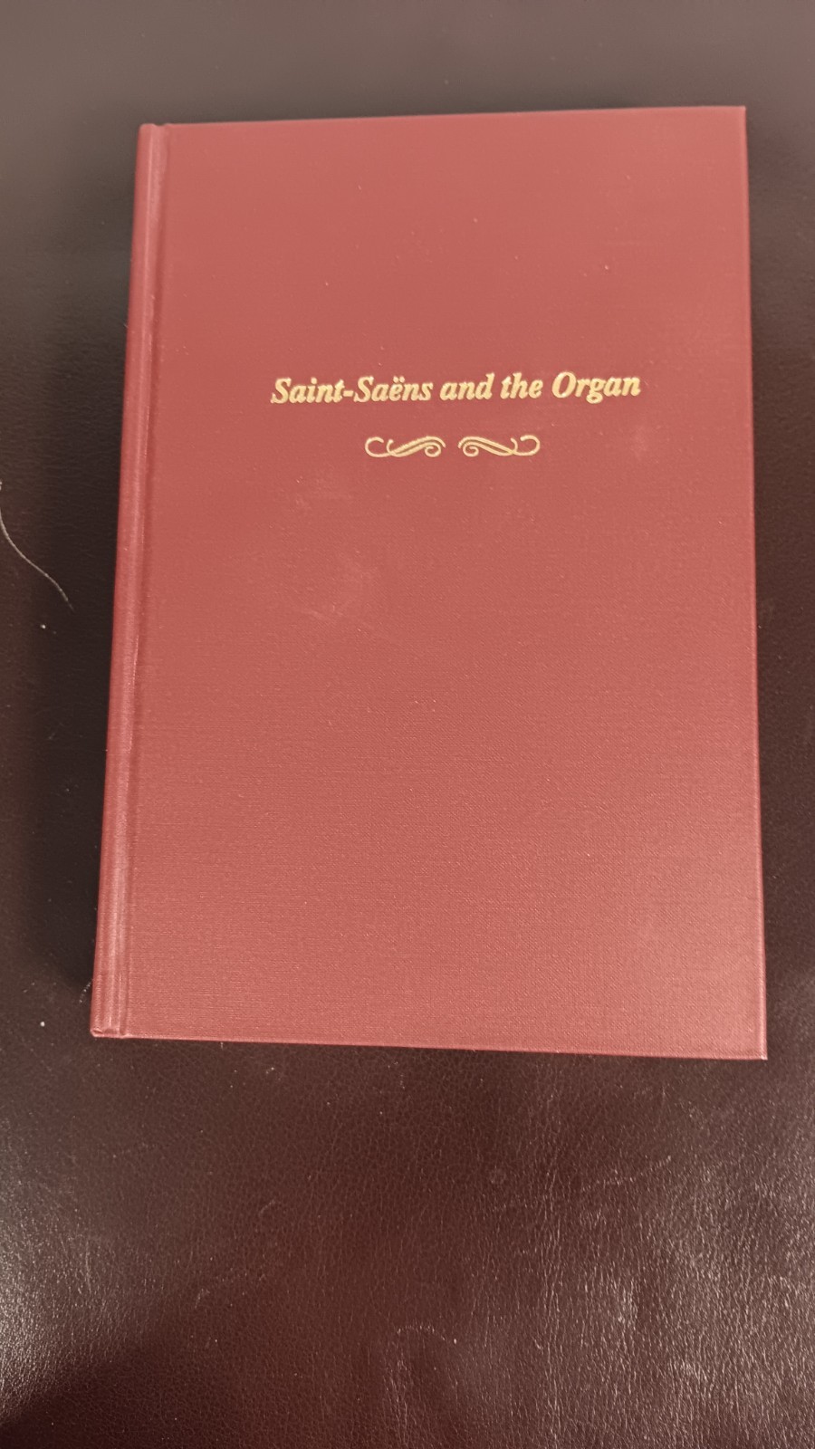 Saint-Saens and the Organ by Rollin Smith HC 1992