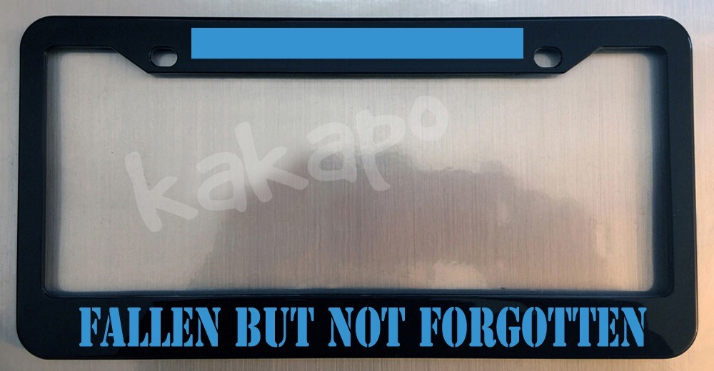 Fallen But Not Forgotten Black Metal License Plate Frame