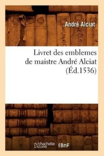 André Alciat Livret Des Emblemes de Maistre André Alciat (Paperback) (UK IMPORT) André Alciat Livret Des Emblemes de Maistre André Alciat (Paperback) (UK IMPORT)