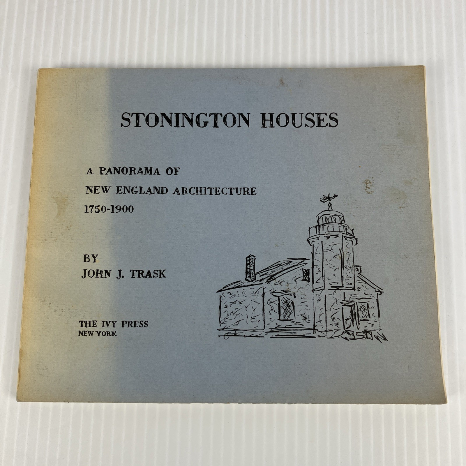Stonington Houses : Panorama of New England Architecture 1750 1900 Connecticut Stonington Houses : Panorama of New England Architecture 1750 1900 Connecticut