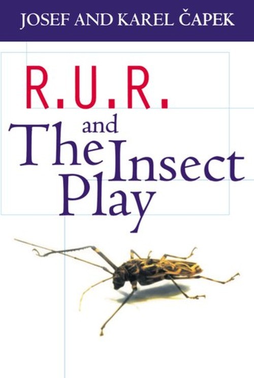 R.U.R. and The Insect Play, Capek