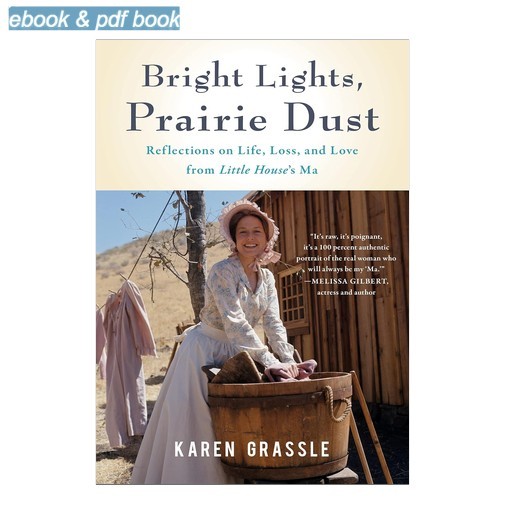 Bright Lights, Prairie Dust: Reflections on Lif, Karen Grassle 2026