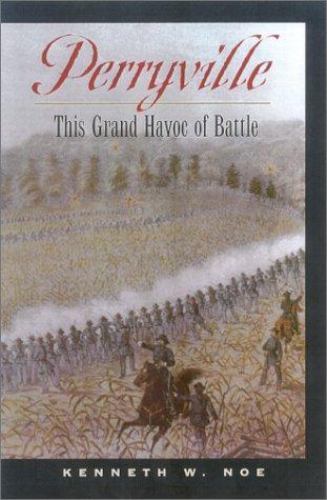 Perryville : This Grand Havoc of Battle by Kenneth W. Noe (2001, Hardcover) Perryville : This Grand Havoc of Battle by Kenneth W. Noe (2001, Hardcover)