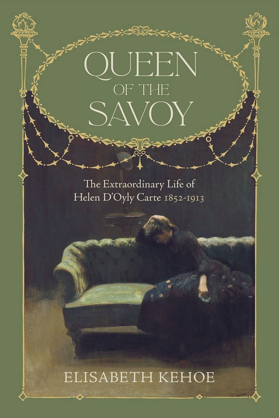 Queen of The Savoy: The Extraordinary Life of Helen D’Oyly Carte 1852-1913...