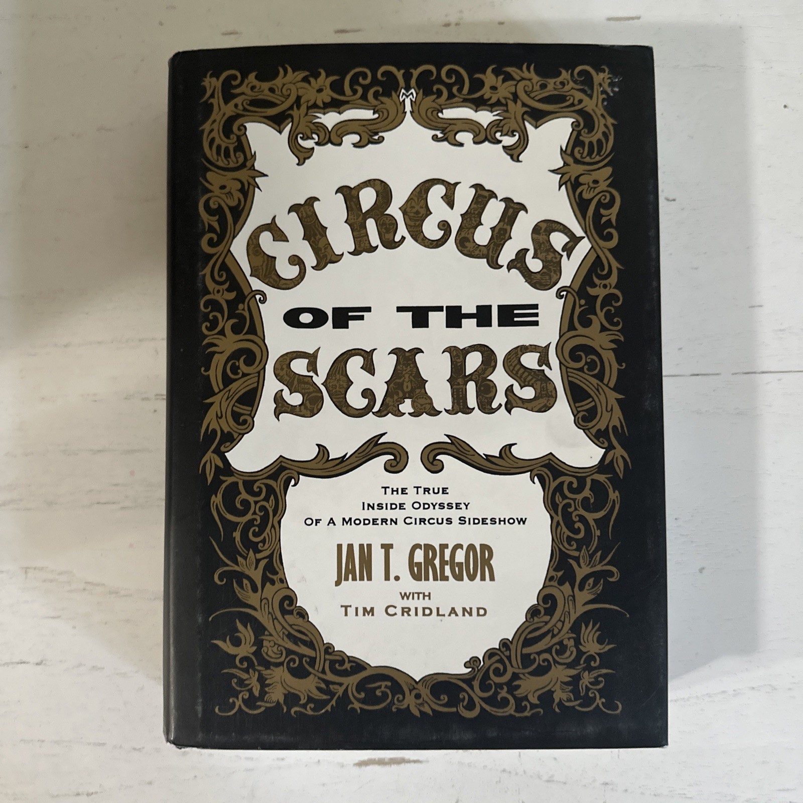 CIRCUS OF THE SCARS: THE TRUE INSIDE ODYSSEY OF A., 1st Ed By Jan T. Gregor