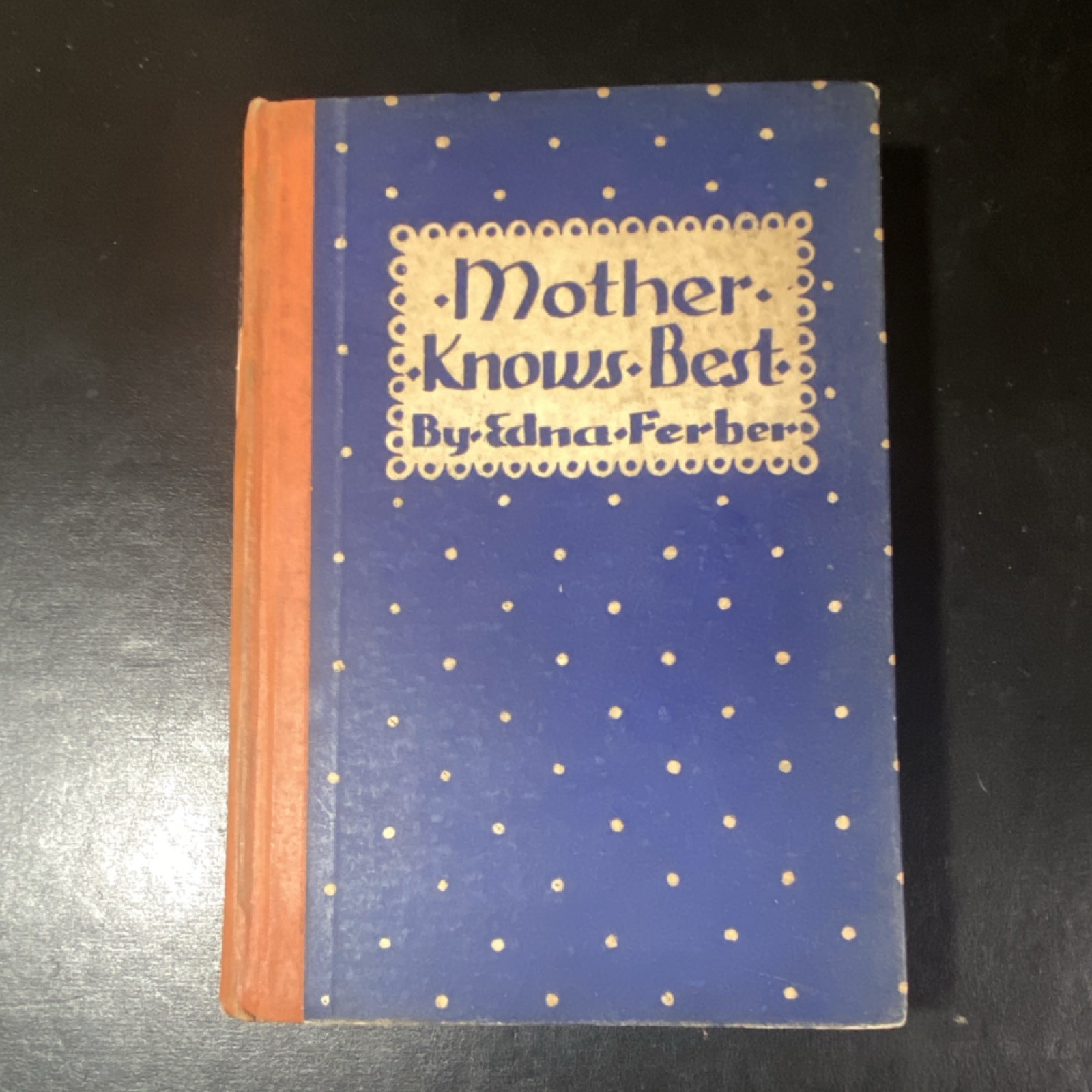 Edna Ferber Mother Knows Best Hardcover 1st Edition Doubleday Page 1927 Edna Ferber Mother Knows Best Hardcover 1st Edition Doubleday Page 1927