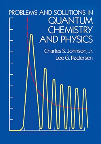 Problems and Solutions in Quantum Chemistry and Physics (Dover Books on Chem... Problems and Solutions in Quantum Chemistry and Physics (Dover Books on Chem...