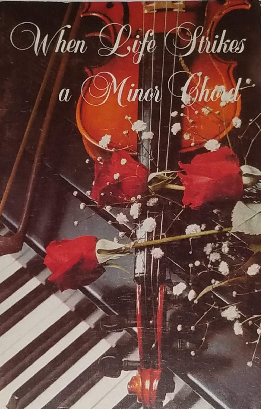 When Life Strikes a Minor Chord When Life Strikes a Minor Chord