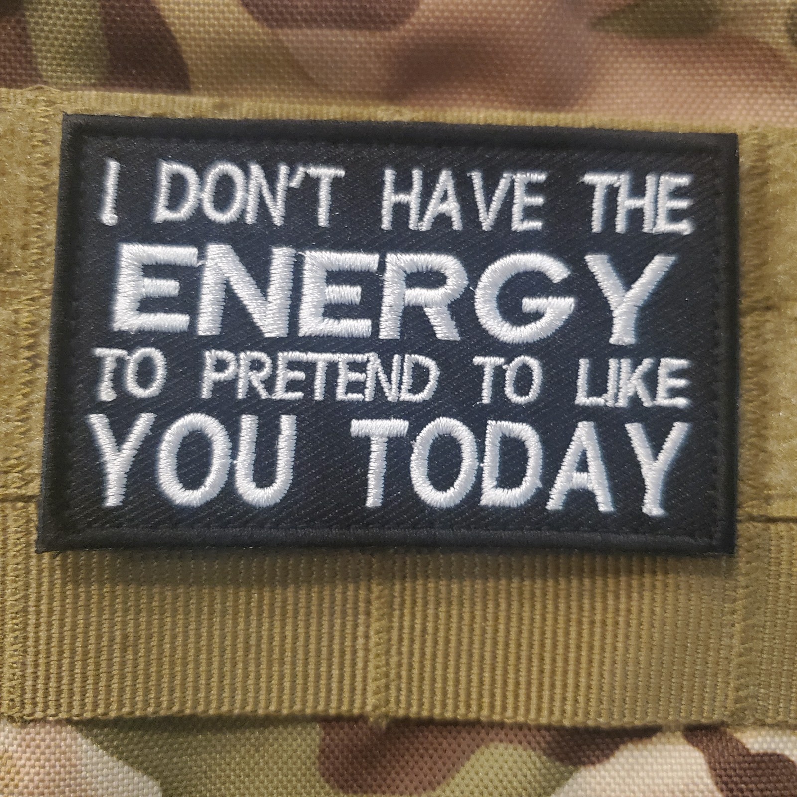 I DONT HAVE THE ENERGY Sarcastic Funny Tactical Morale Patch Hook and Loop