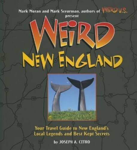 Weird New England: Your Travel Guide to New England\'s Local Legends and B - GOOD