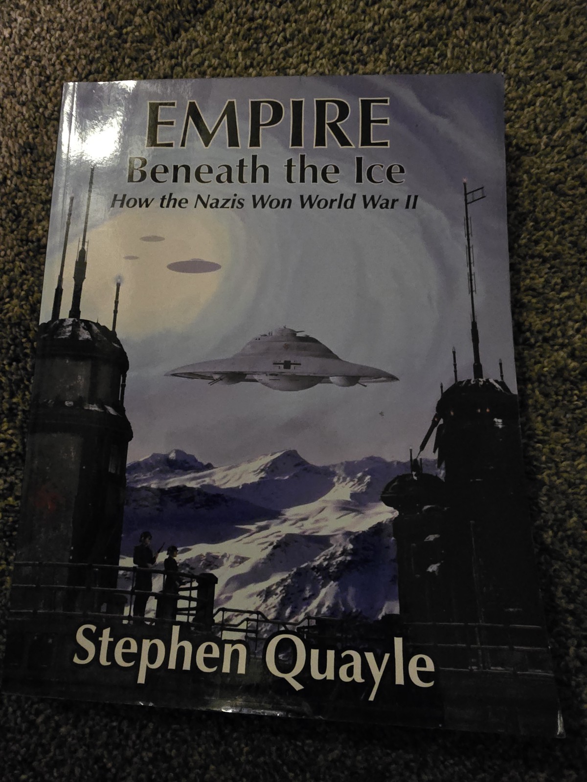 Empire Beneath the Ice: How Nazis Won World II Stephen Quayle Extremely RARE