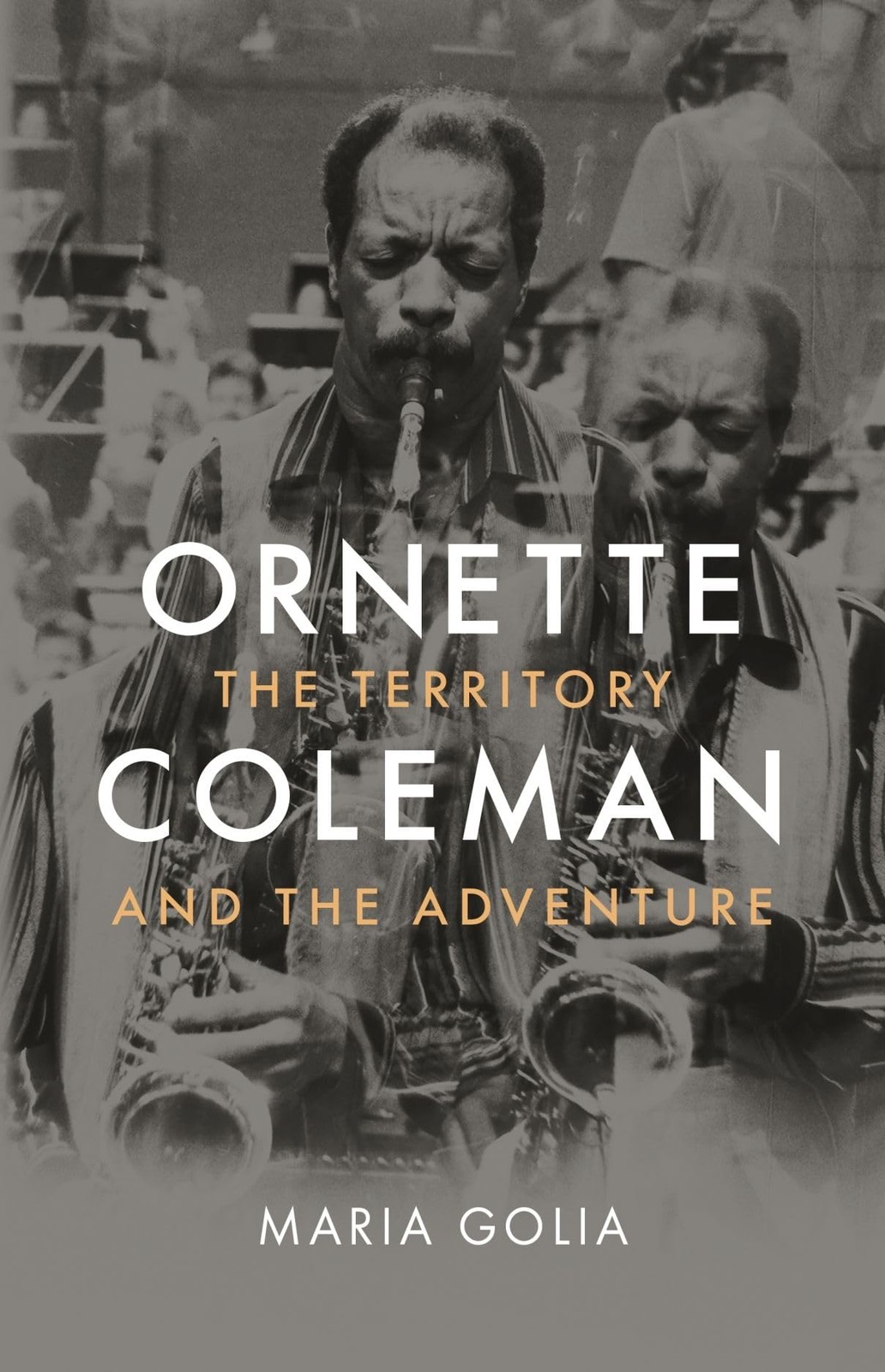 Ornette Coleman: The Territory and the Adventure Ornette Coleman: The Territory and the Adventure