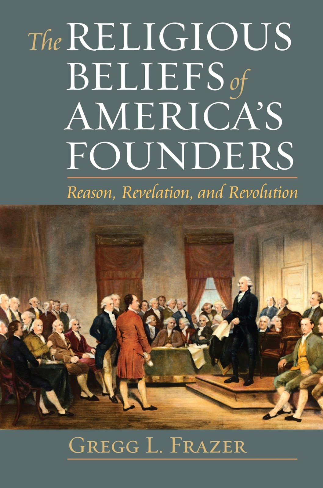 The Religious Beliefs of America's Founders: Reason, Revelation, and Revolut... The Religious Beliefs of America's Founders: Reason, Revelation, and Revolut...