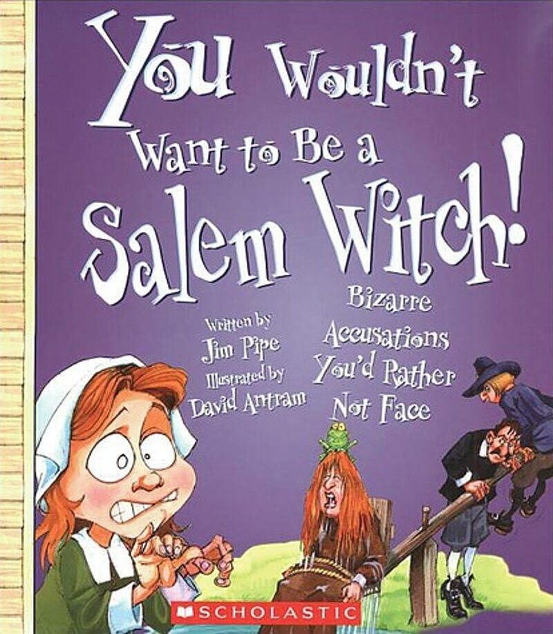 You Wouldn\'t Want to Be a Salem Witch (You Wouldn\'t Want to…: American Hi...