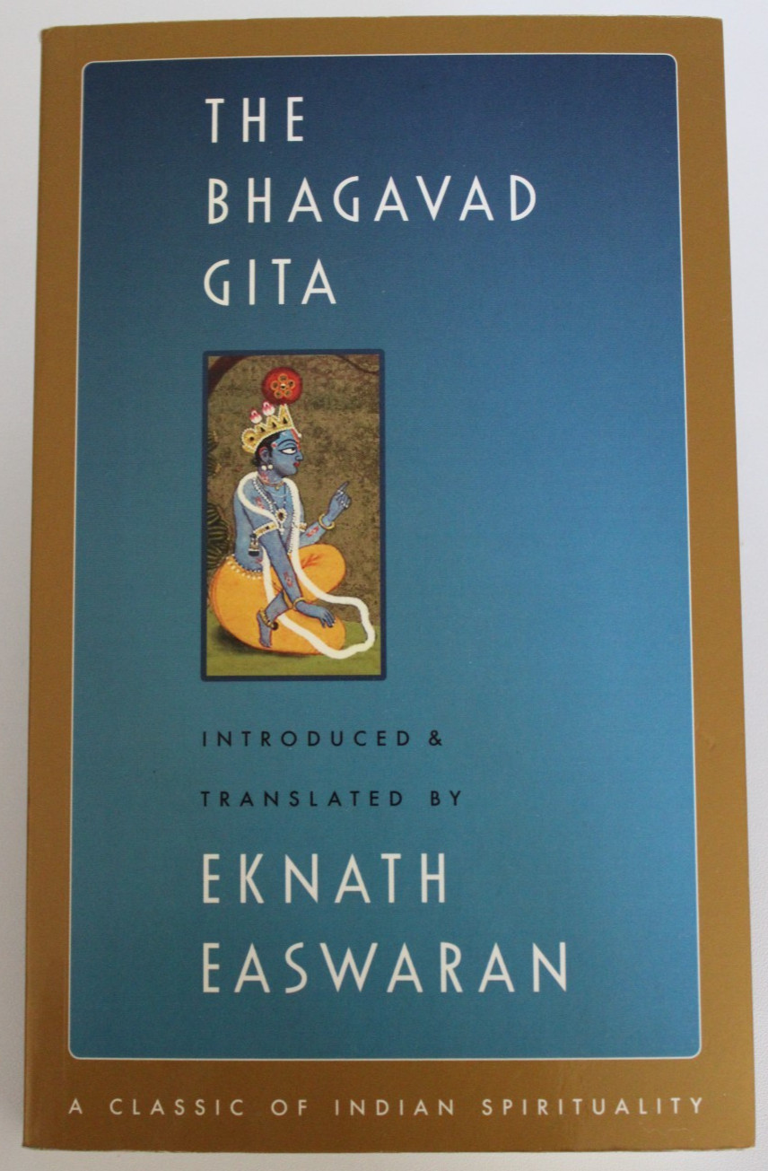 The Bhagavad Gita - Introduced & Translated by: Eknath Easwaran - 2007 Edition The Bhagavad Gita - Introduced & Translated by: Eknath Easwaran - 2007 Edition