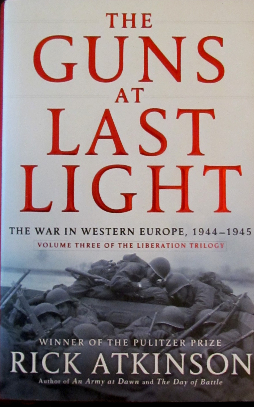 The Guns at Last Light-The War in Western Europe 1944-1945-By R Atkinson -1st Ed The Guns at Last Light-The War in Western Europe 1944-1945-By R Atkinson -1st Ed