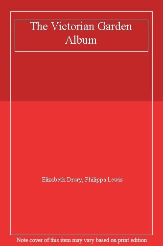 The Victorian Garden Album By Elizabeth Drury, Philippa Lewis