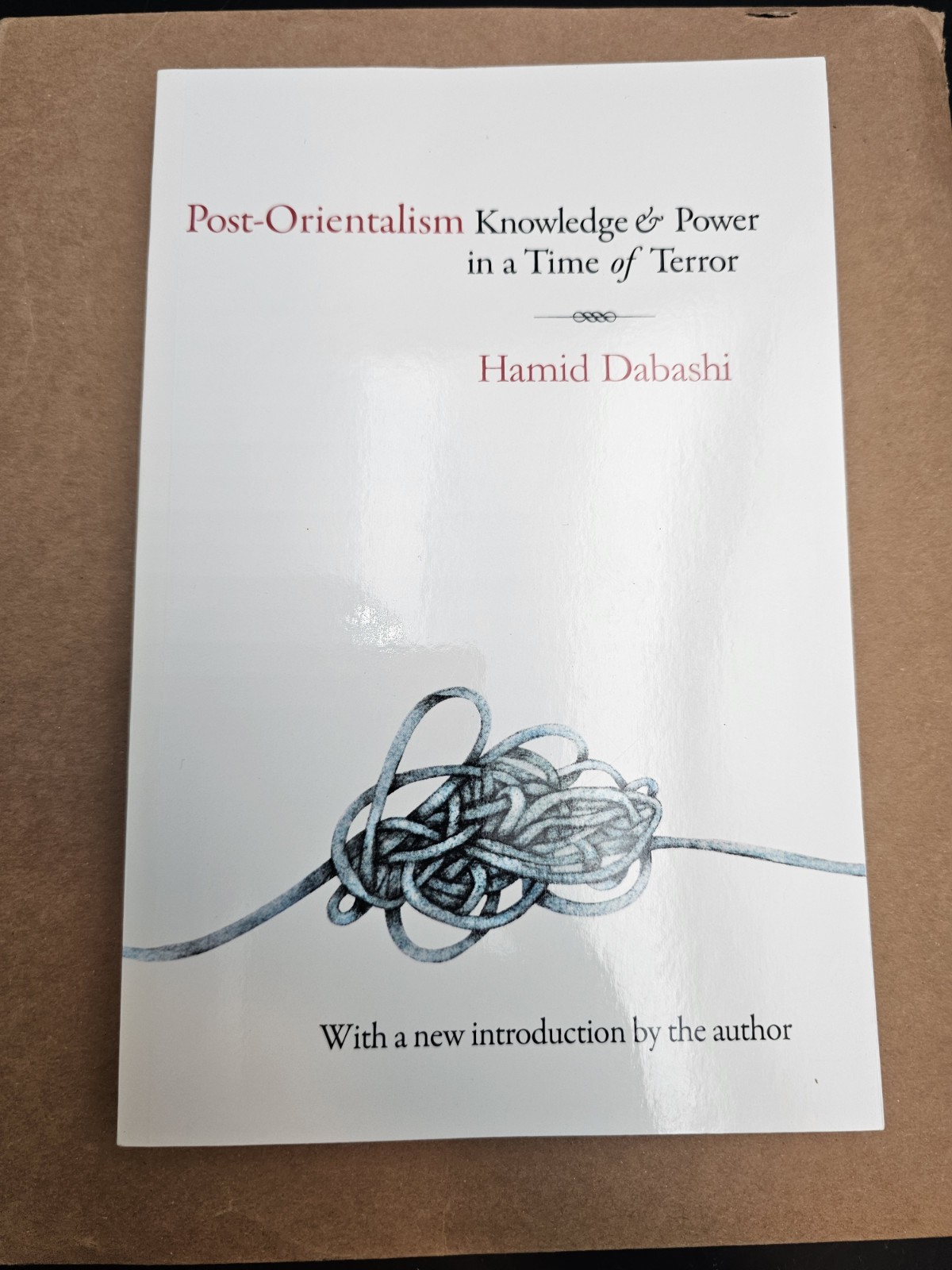 Post-Orientalism : Knowledge and Power in Time of Terror, Paperback by Dabash...
