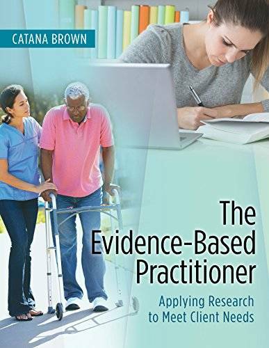 The Evidence-Based Practitioner: Applying Research to Meet Client Needs - GOOD The Evidence-Based Practitioner: Applying Research to Meet Client Needs - GOOD