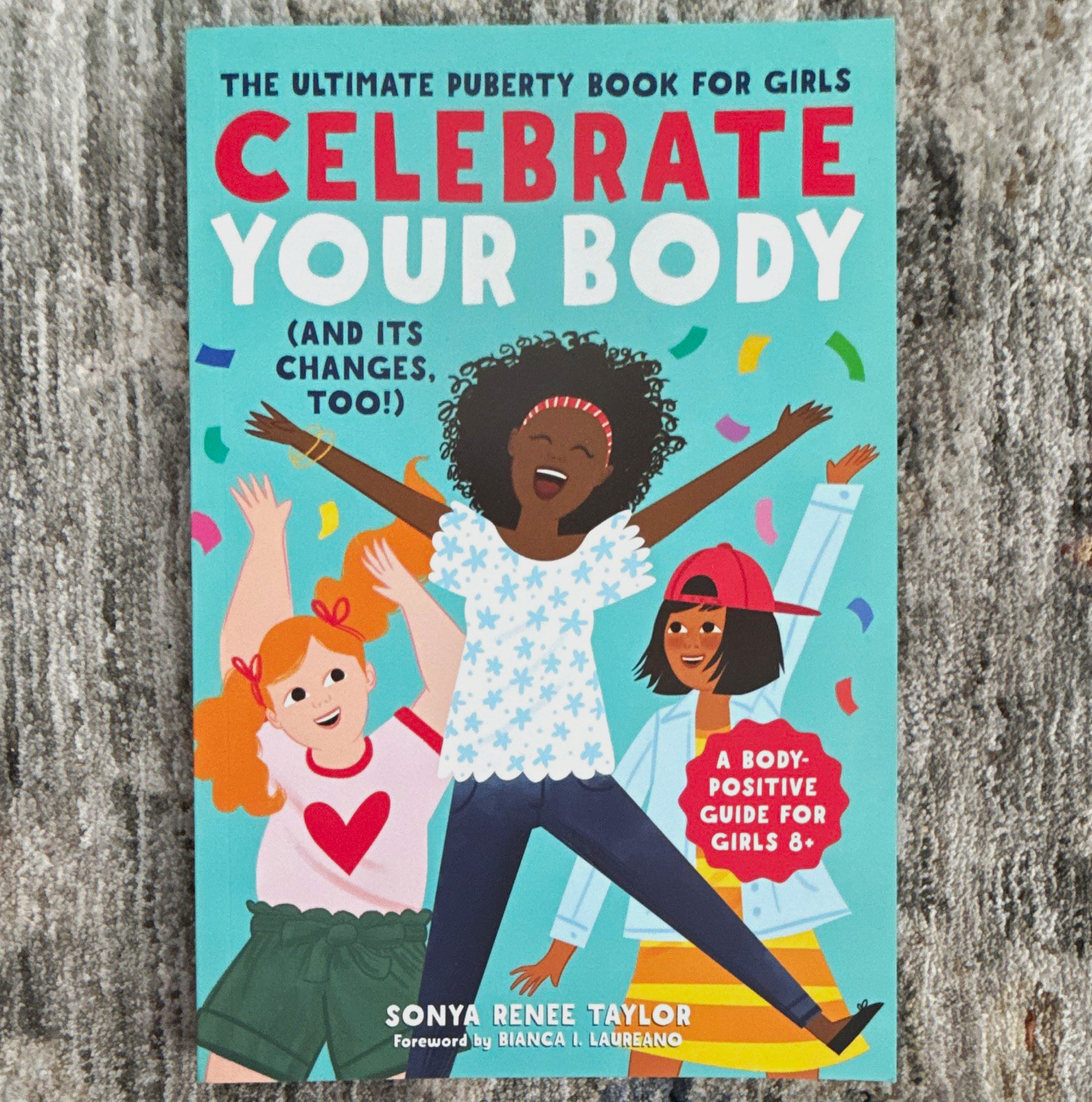 Sonya Renee Taylor Celebrate Your Body Puberty Guide for Girls 2018 PB Ages 9-12