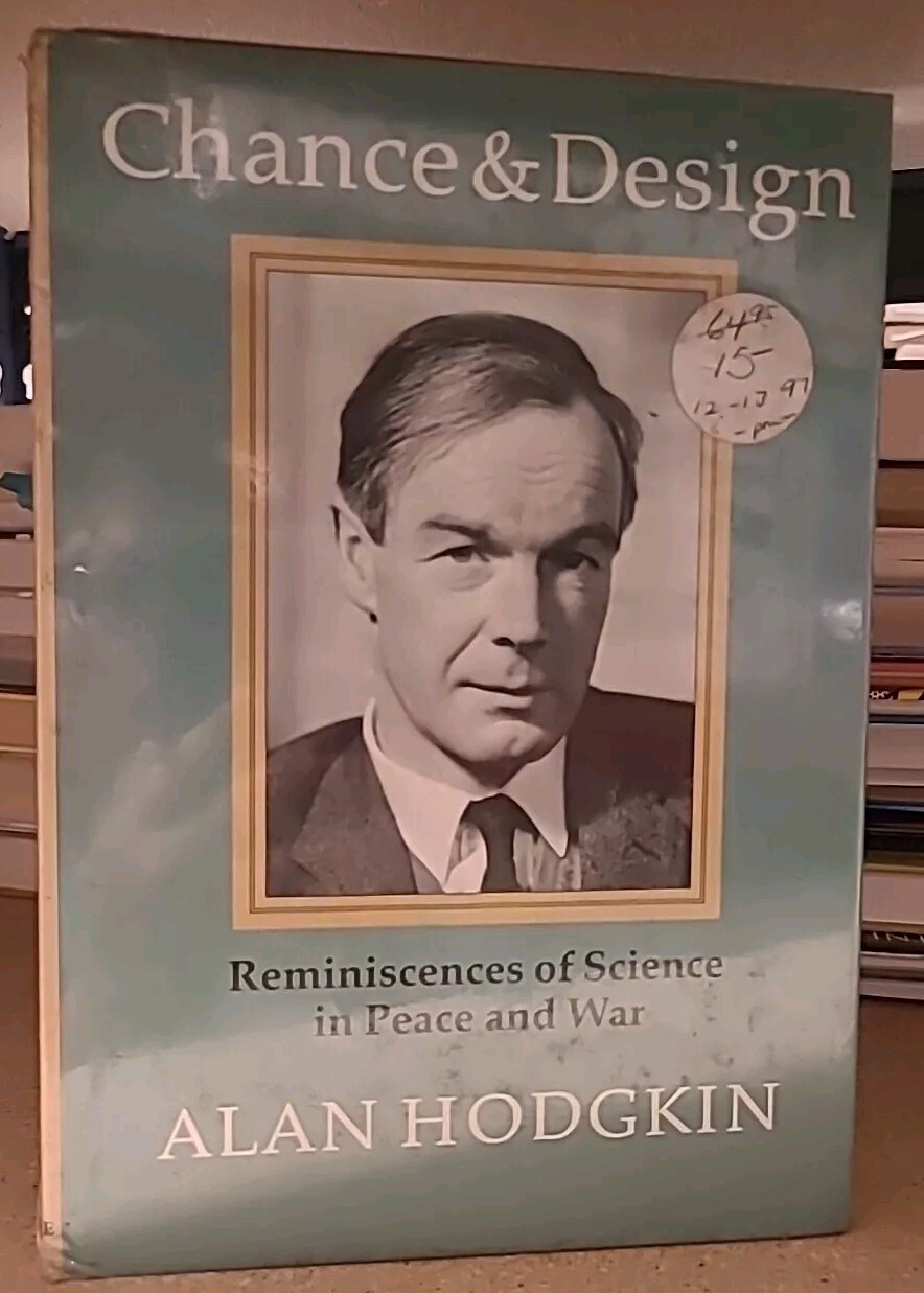 Chance and Design: Reminiscences of Science in Peace and War by Alan Hodgkin NEW