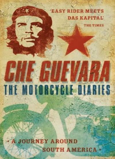 The Motorcycle Diaries: A Journey Around South America By Ernes 