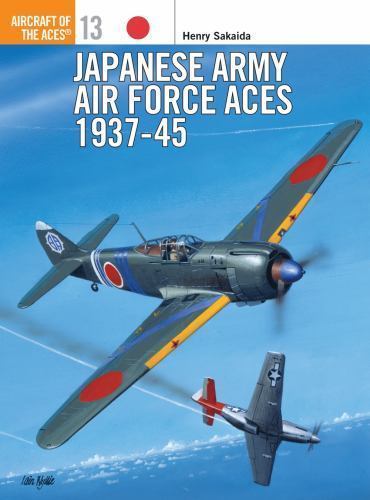 Japanese Army Air Force Aces 1937-1945 (Osprey Aircraft of the Aces No 13) by