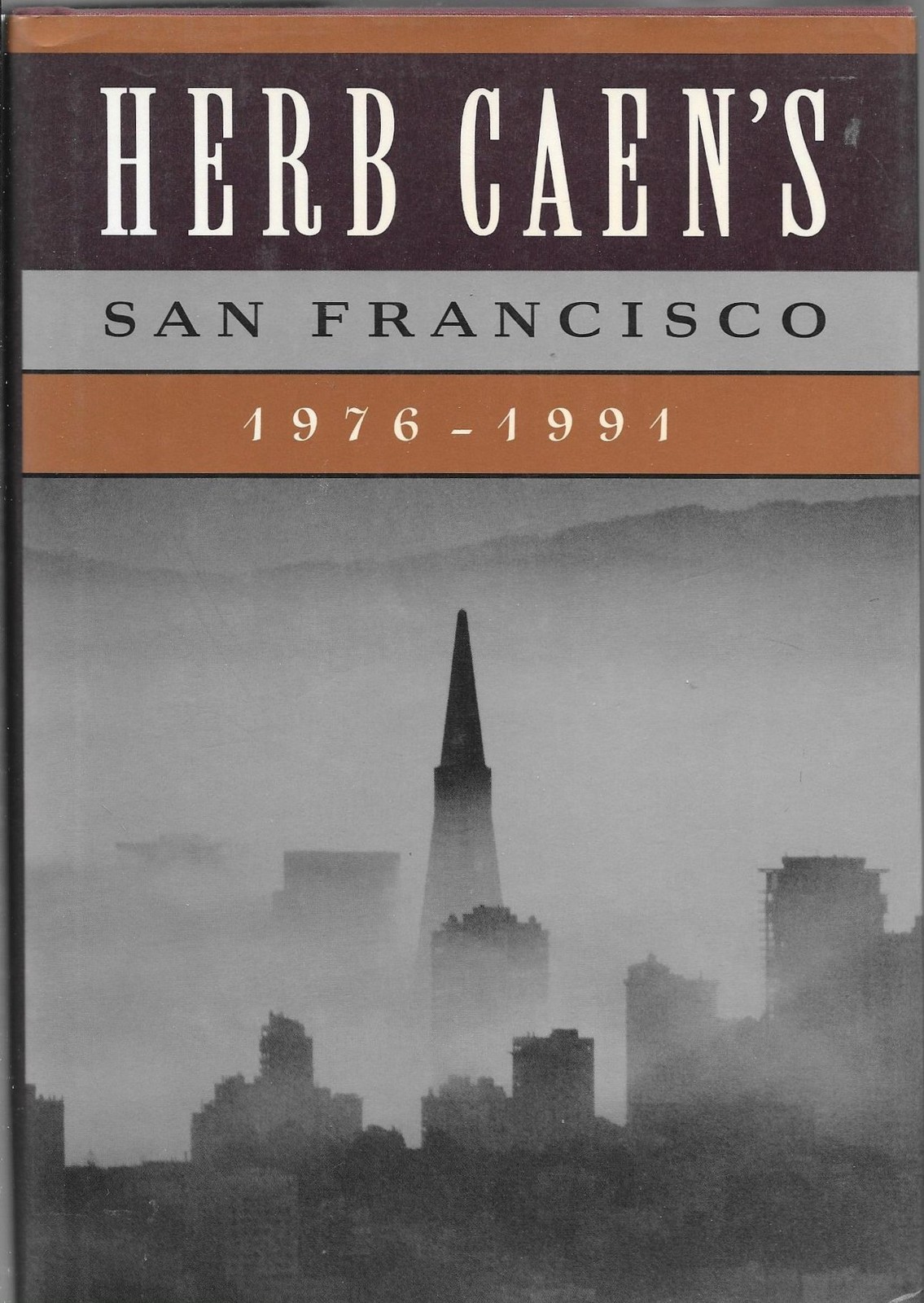 Herb Caen\'s San Francisco: 1976-1991 Herb Caen\'s San Francisco: 1976-1991
