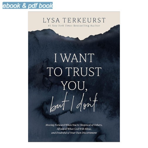 I Want to Trust You, but I Don\'t: Moving Forward When Y, Lysa TerKeurst 2024