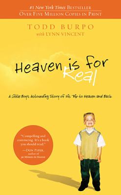 Heaven Is for Real: A Little Boy's Astounding Story of His Trip to Heaven and...