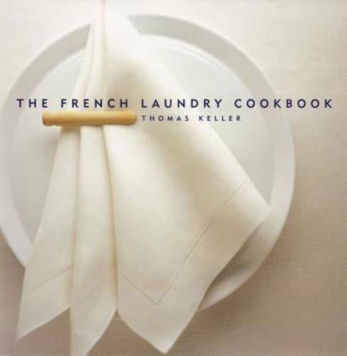 The French Laundry Cookbook (The Thomas Keller Library) - Hardcover - GOOD The French Laundry Cookbook (The Thomas Keller Library) - Hardcover - GOOD