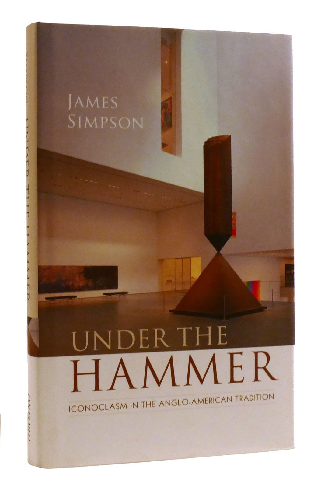 James Simpson UNDER THE HAMMER Iconoclasm in the Anglo-American Tradition 1st Ed James Simpson UNDER THE HAMMER Iconoclasm in the Anglo-American Tradition 1st Ed