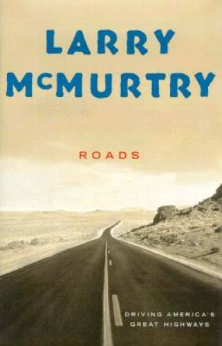 Roads : Driving America's Great Highways - Hardcover By McMurtry, Larry - GOOD Roads : Driving America's Great Highways - Hardcover By McMurtry, Larry - GOOD