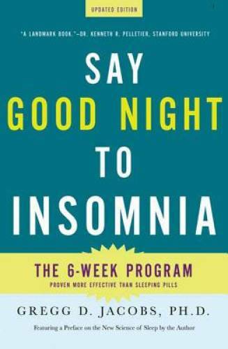 Say Good Night to Insomnia: The Six-Week, Drug-Free Program Developed At  - GOOD