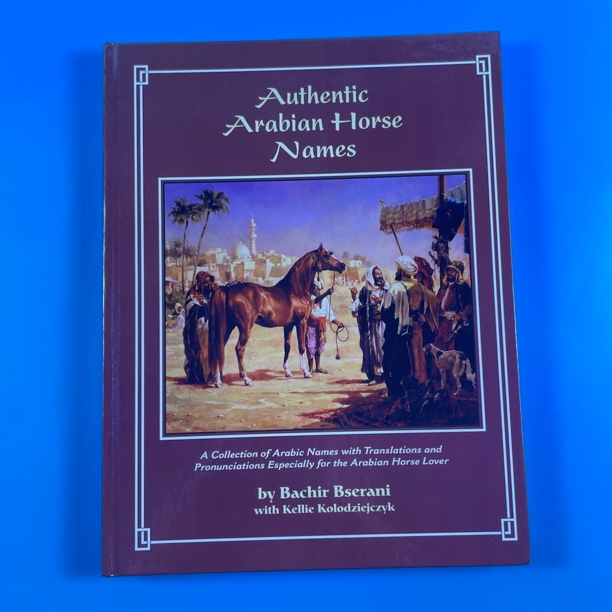 Authentic Arabian Horse Names SIGNED Bachir Bserani - Al Moussami 2004 - HC Authentic Arabian Horse Names SIGNED Bachir Bserani - Al Moussami 2004 - HC