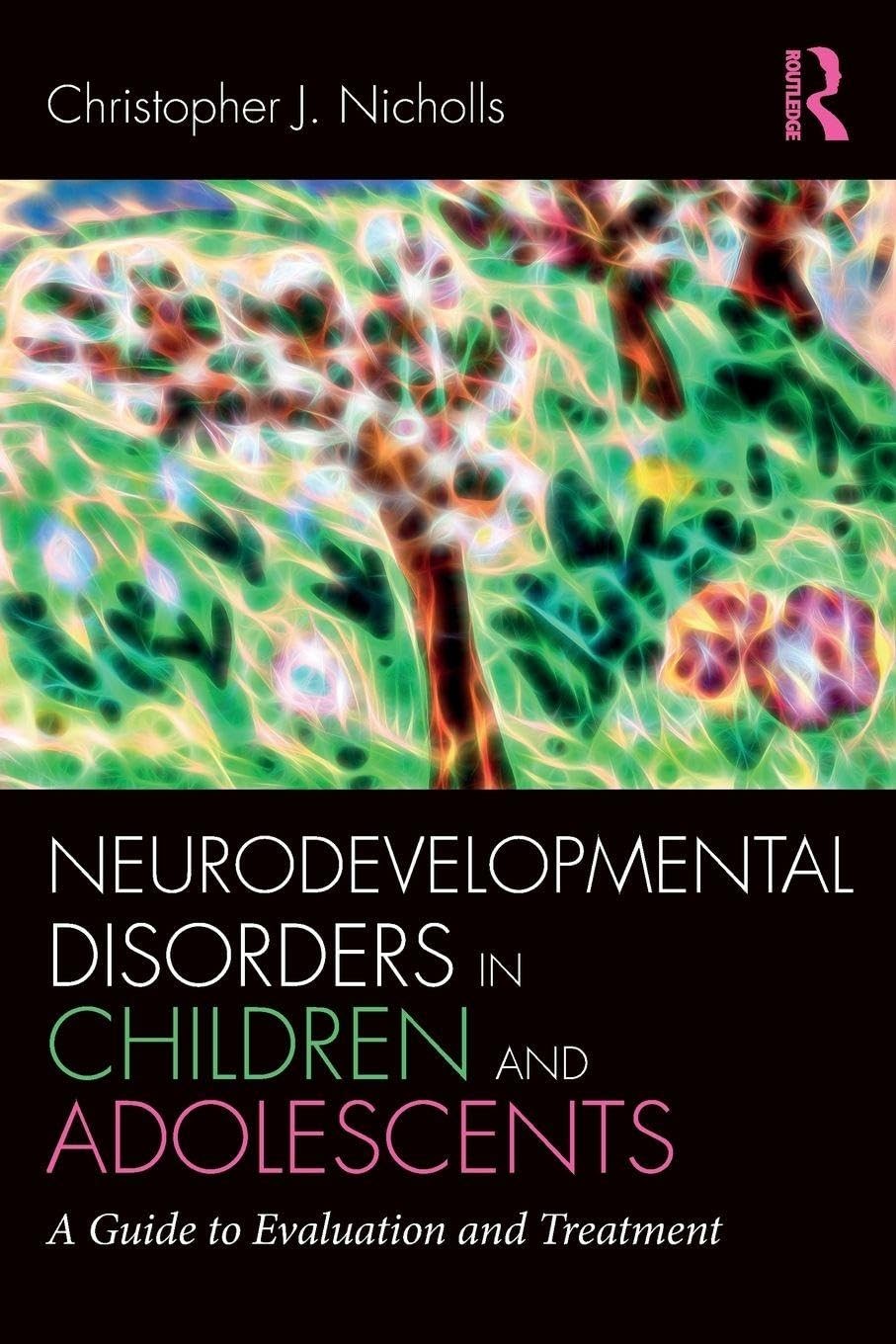Neurodevelopmental Disorders in Children and Adolescents (Clinical Topics in...